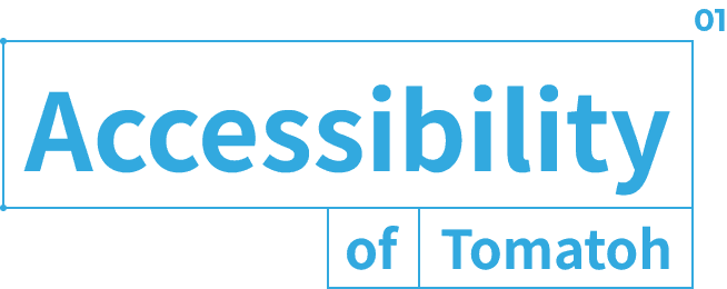 Accessibility of Tomatoh